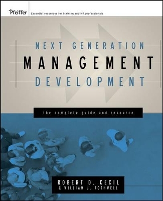 Next Generation Management Development - William J. Rothwell, Robert D. Cecil