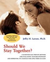 Should We Stay Together? - Jeffry H. Larson  PhD