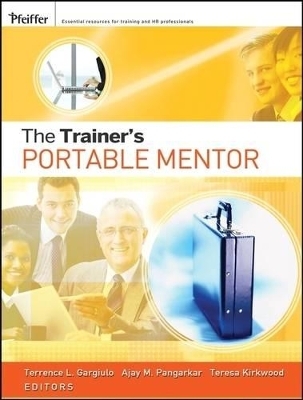 The Trainer's Portable Mentor - Terrence L. Gargiulo, Ajay M. Pangarkar, Teresa Kirkwood