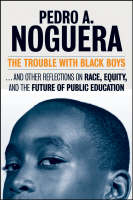 The Trouble with Black Boys - Pedro A. Noguera