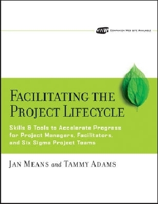 Facilitating the Project Lifecycle - Janet A. Means, Tammy Adams