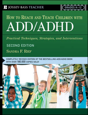 How to Reach and Teach Children with ADD/ADHD - Sandra Rief