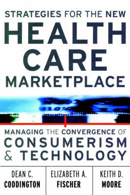 Strategies for the New Health Care Marketplace - Dean C. Coddington, Keith D. Moore, Elizabeth A. Fischer