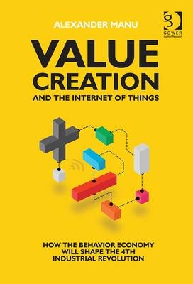 Value Creation and the Internet of Things -  Alexander Manu