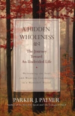 A Hidden Wholeness - Parker J. Palmer