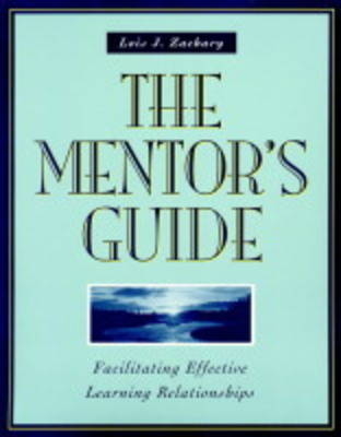 The Mentor's Guide - Lois J. Zachary, Laurent A. Daloz