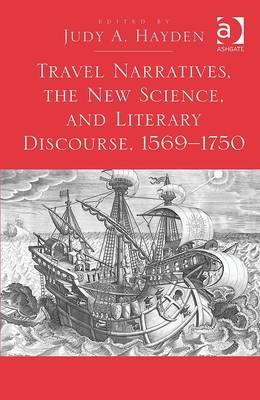 Travel Narratives, the New Science, and Literary Discourse, 1569-1750 - 