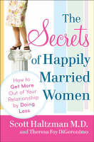 The Secrets of Happily Married Women - Scott Haltzman, Theresa Foy DiGeronimo