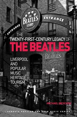 Twenty-First-Century Legacy of the Beatles -  Michael Brocken