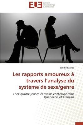 Les rapports amoureux Ã  travers lÂ¿analyse du systÃ¨me de sexe/genre - Sandie Laprise