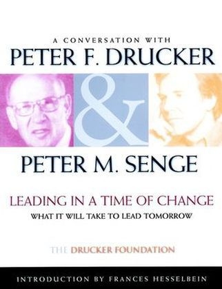 Leading in a Time of Change - Peter Ferdinand Drucker, Peter M. Senge, Frances Hesselbein