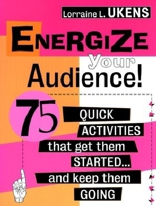 Energize Your Audience! - Lorraine L. Ukens