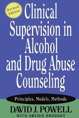 Clinical Supervision in Alcohol and Drug Abuse Counseling - David J. Powell