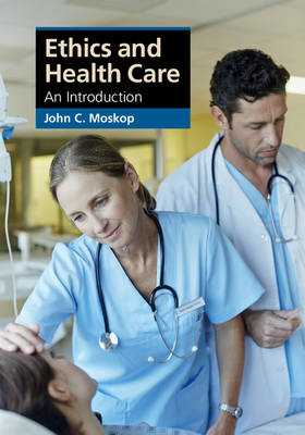 Ethics and Health Care -  John C. Moskop