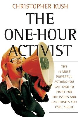 The One-Hour Activist - Christopher Kush