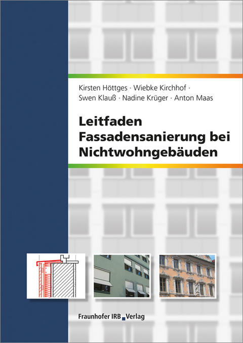 Leitfaden Fassadensanierung bei Nichtwohngebäuden - Kirsten Höttges, Wiebke Kirchhof, Swen Klauß, Nadine Krüger, Anton Maas