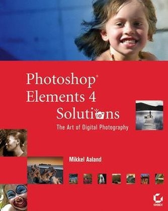 Photoshop Elements 4 Solutions - Mikkel Aaland