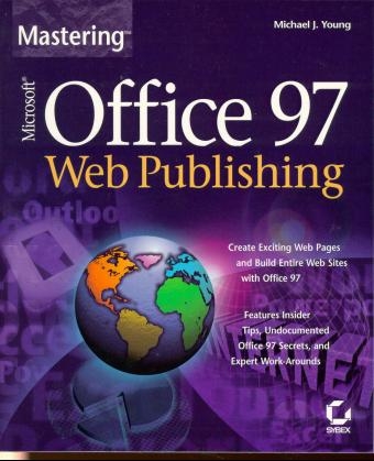 Mastering Web Publishing with Microsoft Office 97 - Michael J. Young