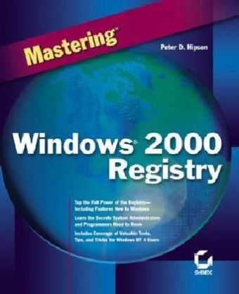 Mastering Windows 2000 Registry - Peter D. Hipson