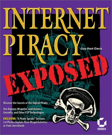 Internet Piracy Exposed - Guy Hart- Davis, Edward Teach