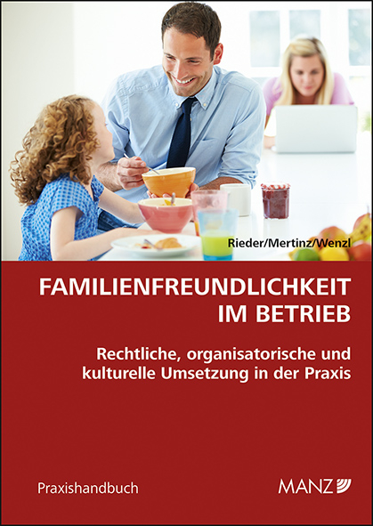 Familienfreundlichkeit im Betrieb - Peter Rieder, Anna Mertinz, Elisabeth Wenzl