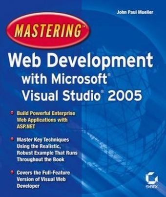 Mastering Web Development with Microsoft Visual Studio 2005 - John Paul Mueller