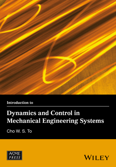 Introduction to Dynamics and Control in Mechanical Engineering Systems - Cho W. S. To