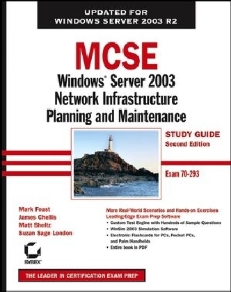 MCSE Windows Server 2003 Network Infrastructure Planning and Maintenance Study Guide - Mark Foust, James Chellis, Matthew Sheltz, Suzan Sage London