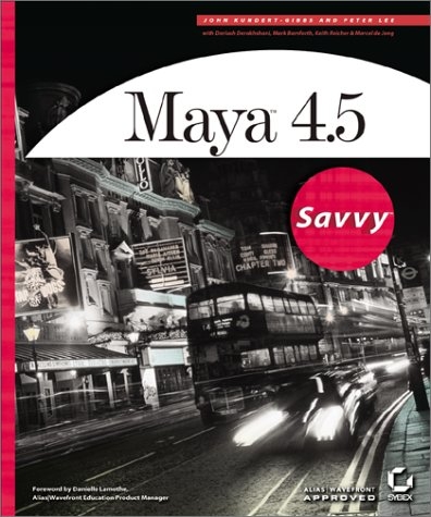 Maya 4.5 Savvy - John Leeland Kundert-Gibbs, Peter Lee, John Kunder-Gibbs