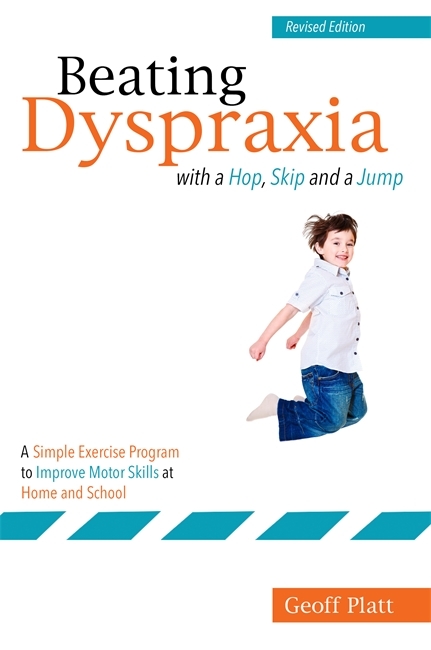 Beating Dyspraxia with a Hop, Skip and a Jump -  Geoffrey Platt