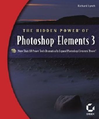 The Hidden Power of Photoshop Elements 3 - Richard Lynch