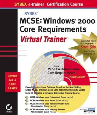 MCSE Windows 2000 Core Requirements e-Trainer -  Sybex, Paul Robichaux, James Chellis, Lisa Donald, Anil Desai