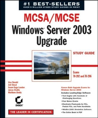 MCSA/MCSE Windows Server 2003 Upgrade Study Guide - Lisa Donald, Anil Desai, Suzan Sage London, James Chellis, Matthew Sheltz