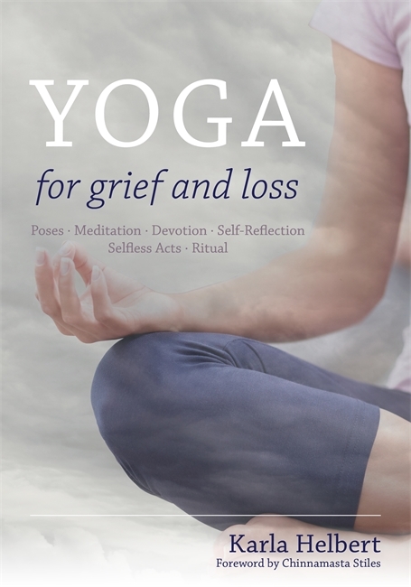 Yoga for Grief and Loss -  Karla Helbert
