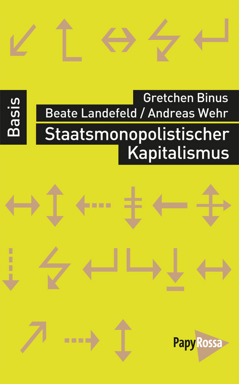 Staatsmonopolistischer Kapitalismus - Gretchen Binus, Beate Landefeld, Andreas Wehr