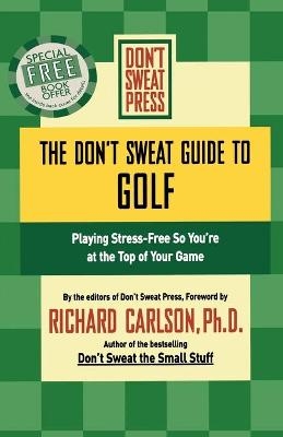 The Don't Sweat Guide to Golf - Richard Carlson