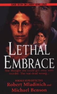 Lethal Embrace - Robert Mladinich, Michael Benson