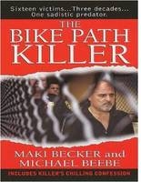 The Bike Path Killer - Michael Beebe