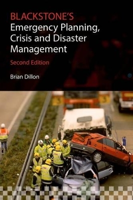 Blackstone's Emergency Planning, Crisis and Disaster Management - Brian Dillon