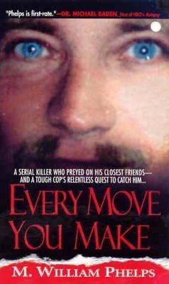 Every Move You Make - M. William Phelps