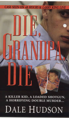 Die, Grandpa, Die - Dale Hudson