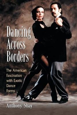 Dancing Across Borders - Anthony Shay