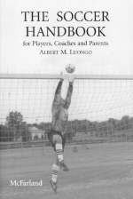 The Soccer Handbook for Players, Coaches and Parents - Albert M. Luongo