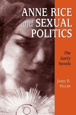 Anne Rice and Sexual Politics - James R. Keller