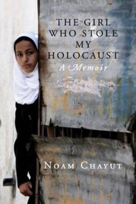 The Girl Who Stole My Holocaust - Noam Chayut