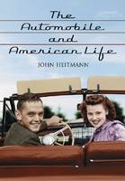 The Automobile and American Life - John A. Heitmann