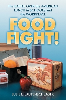 Food Fight! - Julie L. Lautenschlager