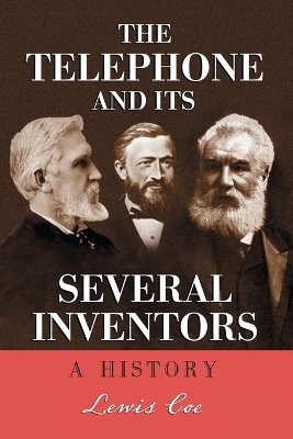 The Telephone and Its Several Inventors - Lewis Coe