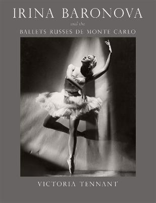 Irina Baronova and the Ballets Russes de Monte Carlo - Victoria Tennant