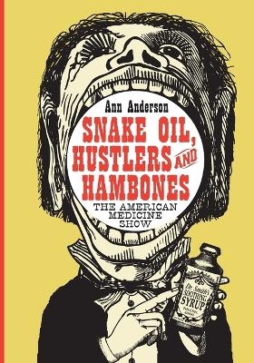 Snake Oil, Hustlers and Hambones - Ann Anderson